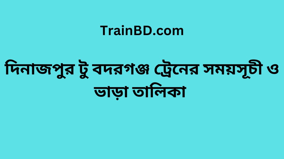 Dinajpur to Badargonj Train Schedule With Ticket Price